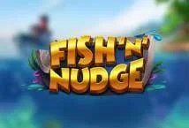 Fish n Nudge slot